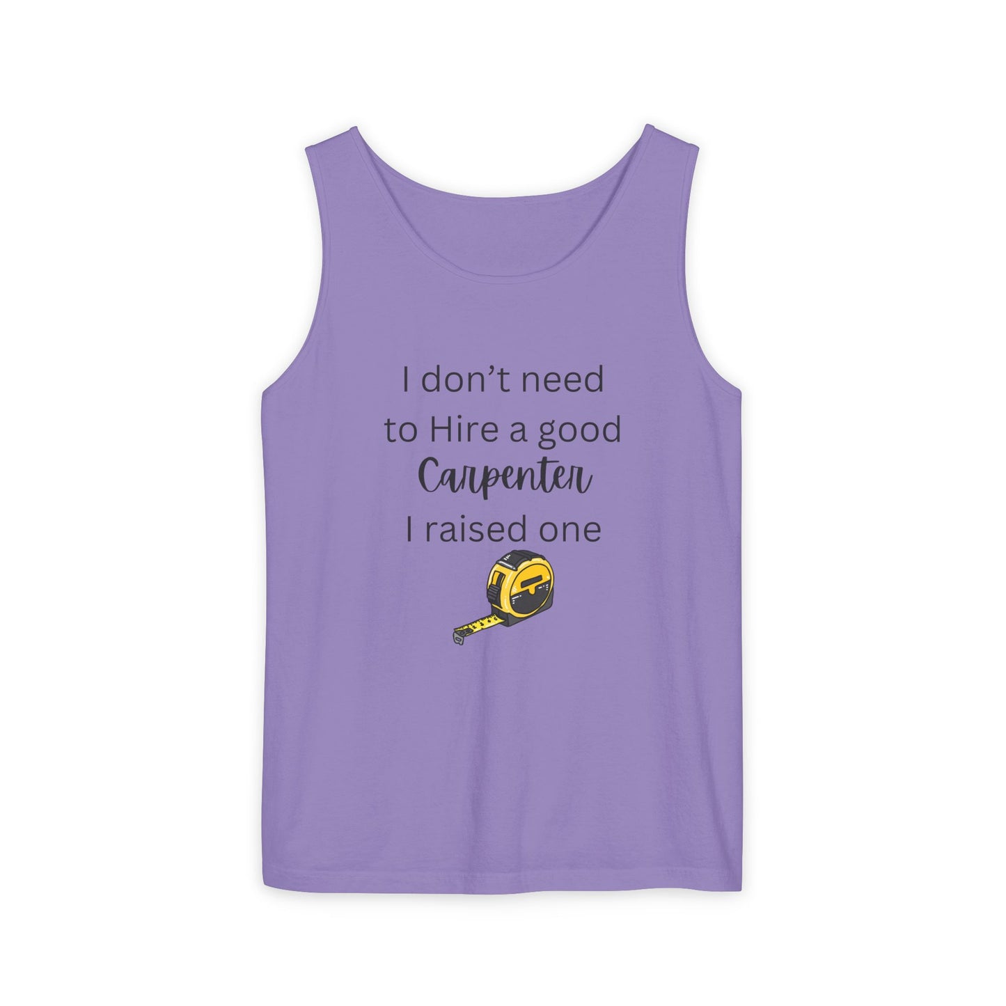 Proud Carpenter Parent Tank Top - I Don’t Need to Hire a Good Carpenter, I Raised One - Funny Workwear Top