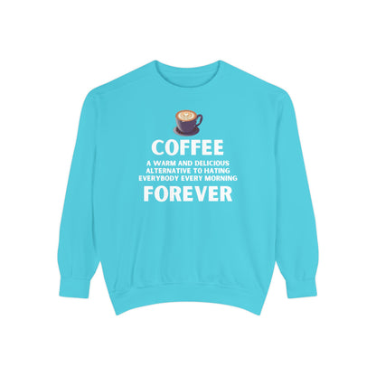 Coffee Forever Sweatshirt - Funny Coffee Quote Gift - Morning Mood Shirt - Coffee Lover Crewneck - Coffee Sweatshirt - Graphic Sweatshirt