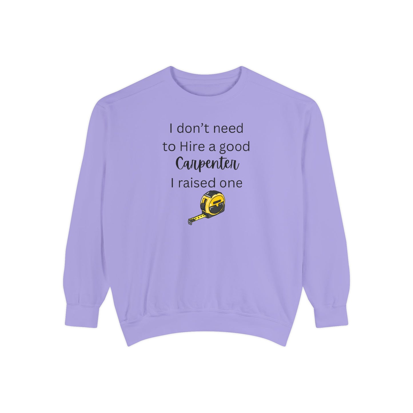 Raised a Carpenter Crewneck - Proud Parent Sweatshirt - Carpenter Parent - Carpenter Dad Gift