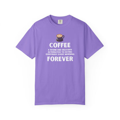 Coffee Forever T-Shirt -  Bold Funny Coffee Quote Tee- Caffeine Addict Graphic T-Shirt