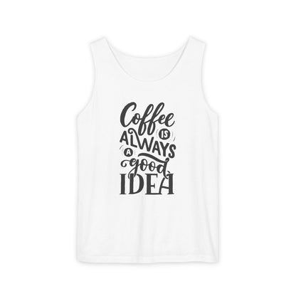 Coffee Is Always a Good Idea Tank Top - Funny Unisex Sleeveless Shirt for Coffee Lovers - Casual Summer Tee - Gift for Caffeine Fans