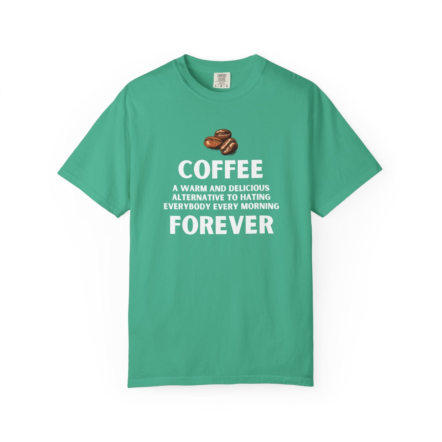 Funny Coffee Shirt - Funny Coffee Lover Tee - Coffee Forever Quote Tee