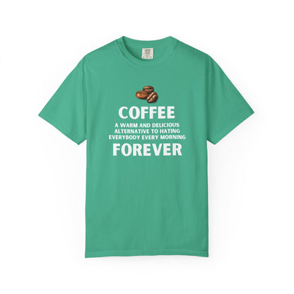 Funny Coffee Shirt - Funny Coffee Lover Tee - Coffee Forever Quote Tee
