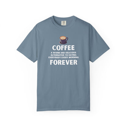 Coffee Forever T-Shirt -  Bold Funny Coffee Quote Tee- Caffeine Addict Graphic T-Shirt