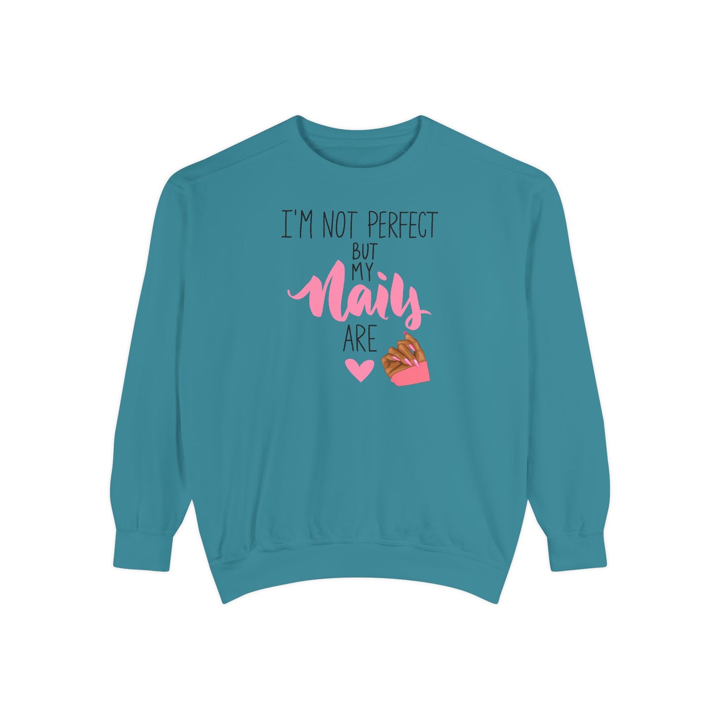 I’m Not Perfect But My Nails Are Crewneck – Nail Tech Sweatshirt –  Beauty Lover Sweatshirt - Nail Artist Sweatshirt