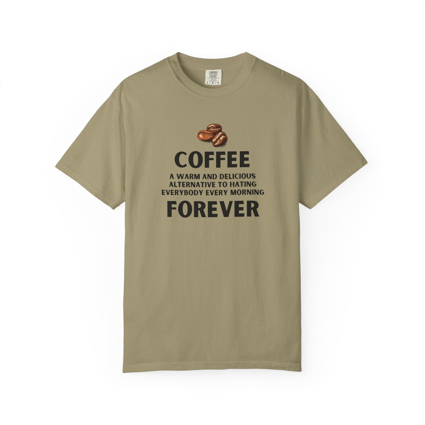 Coffee Forever Shirt – Funny Caffeine Lover Tee – Sarcastic Morning Quote T-Shirt