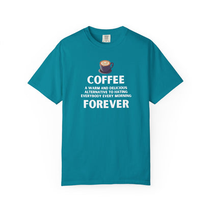 Coffee Forever T-Shirt -  Bold Funny Coffee Quote Tee- Caffeine Addict Graphic T-Shirt
