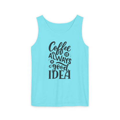 Coffee Is Always a Good Idea Tank Top - Funny Unisex Sleeveless Shirt for Coffee Lovers - Casual Summer Tee - Gift for Caffeine Fans