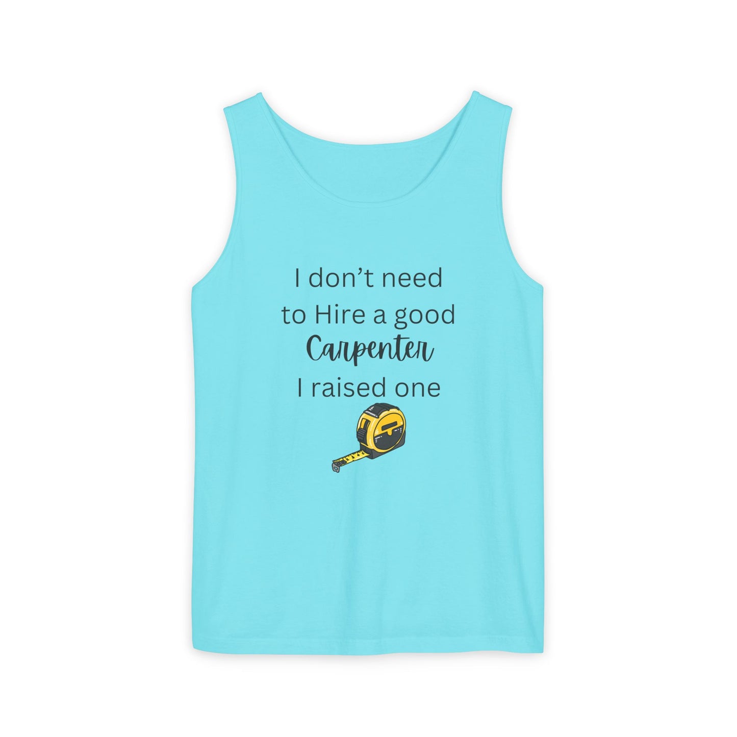 Proud Carpenter Parent Tank Top - I Don’t Need to Hire a Good Carpenter, I Raised One - Funny Workwear Top