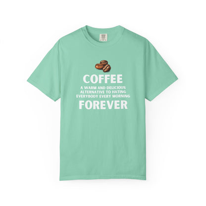Funny Coffee Shirt - Funny Coffee Lover Tee - Coffee Forever Quote Tee