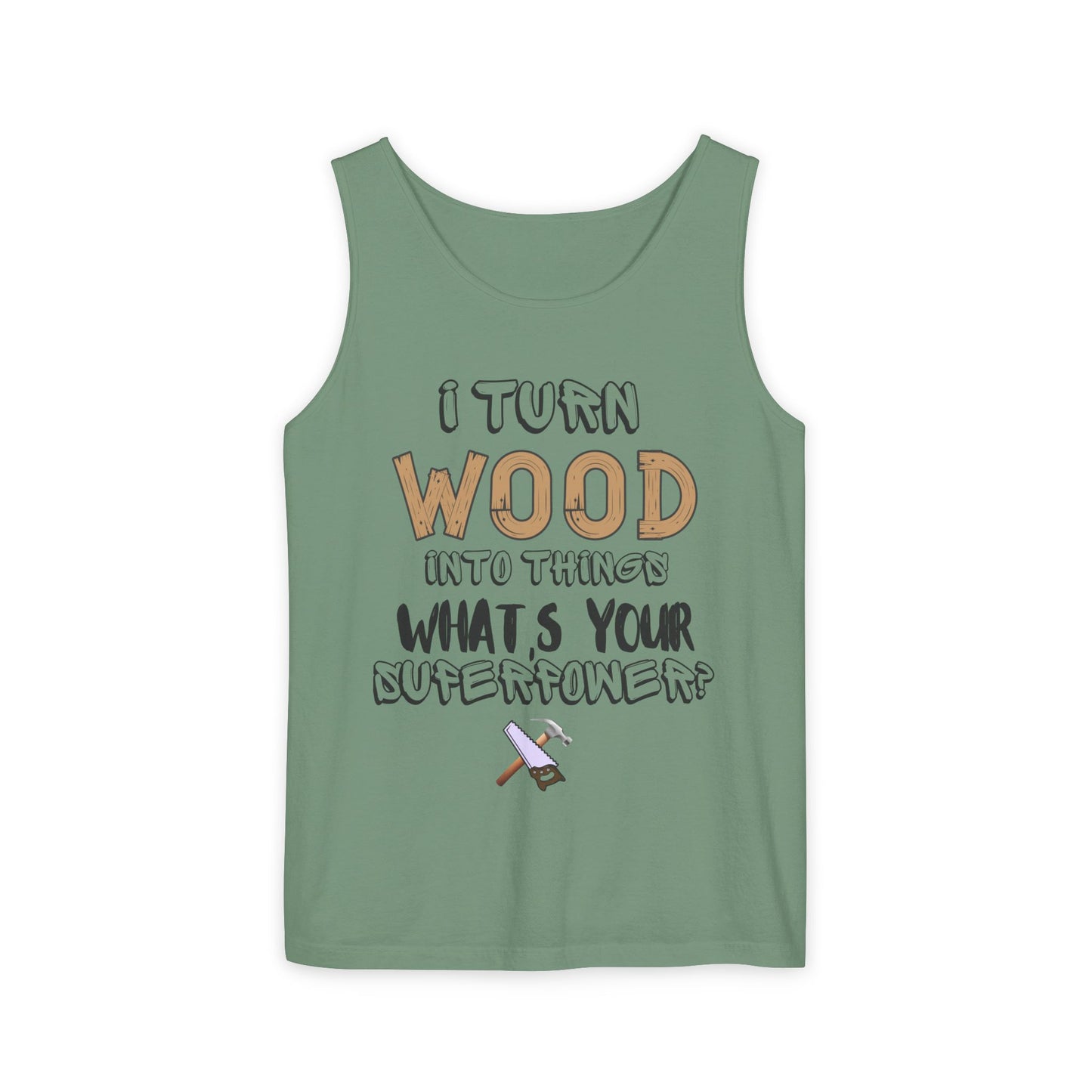 🪵 I Turn Wood Into Things Tank Top - Woodworker Shirt - Carpenter Gift - DIY Crafting Top.