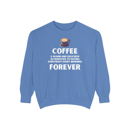 Coffee Forever Sweatshirt - Funny Coffee Quote Gift - Morning Mood Shirt - Coffee Lover Crewneck - Coffee Sweatshirt - Graphic Sweatshirt