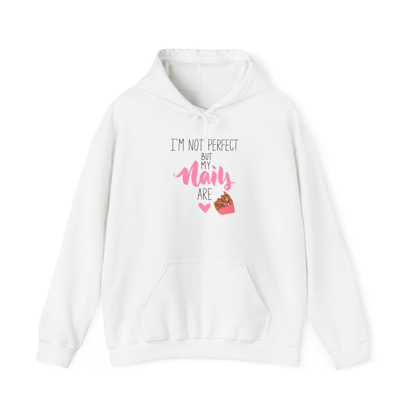 I'm Not Perfect But My Nails Are Hoodie - Funny Nail Hoodie - Nail Quote Hoodie