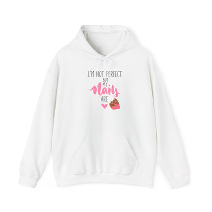I'm Not Perfect But My Nails Are Hoodie - Funny Nail Hoodie - Nail Quote Hoodie