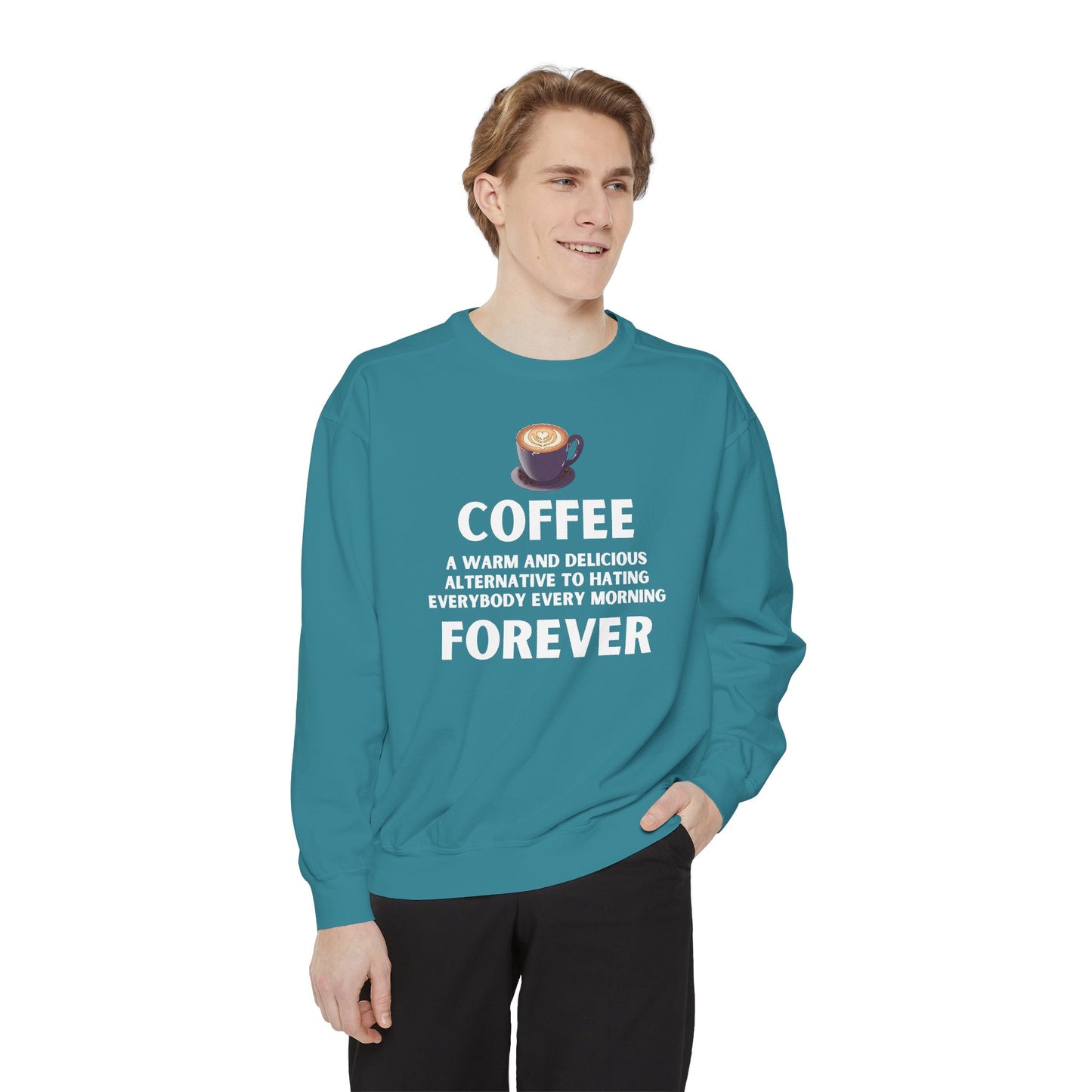 Coffee Forever Sweatshirt - Funny Coffee Quote Gift - Morning Mood Shirt - Coffee Lover Crewneck - Coffee Sweatshirt - Graphic Sweatshirt