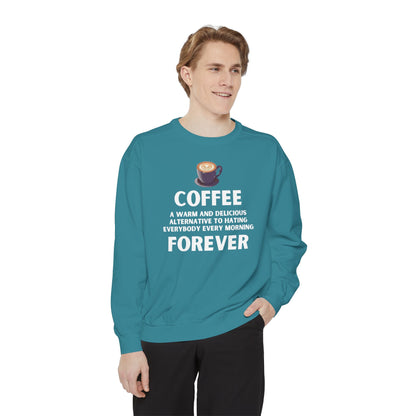 Coffee Forever Sweatshirt - Funny Coffee Quote Gift - Morning Mood Shirt - Coffee Lover Crewneck - Coffee Sweatshirt - Graphic Sweatshirt