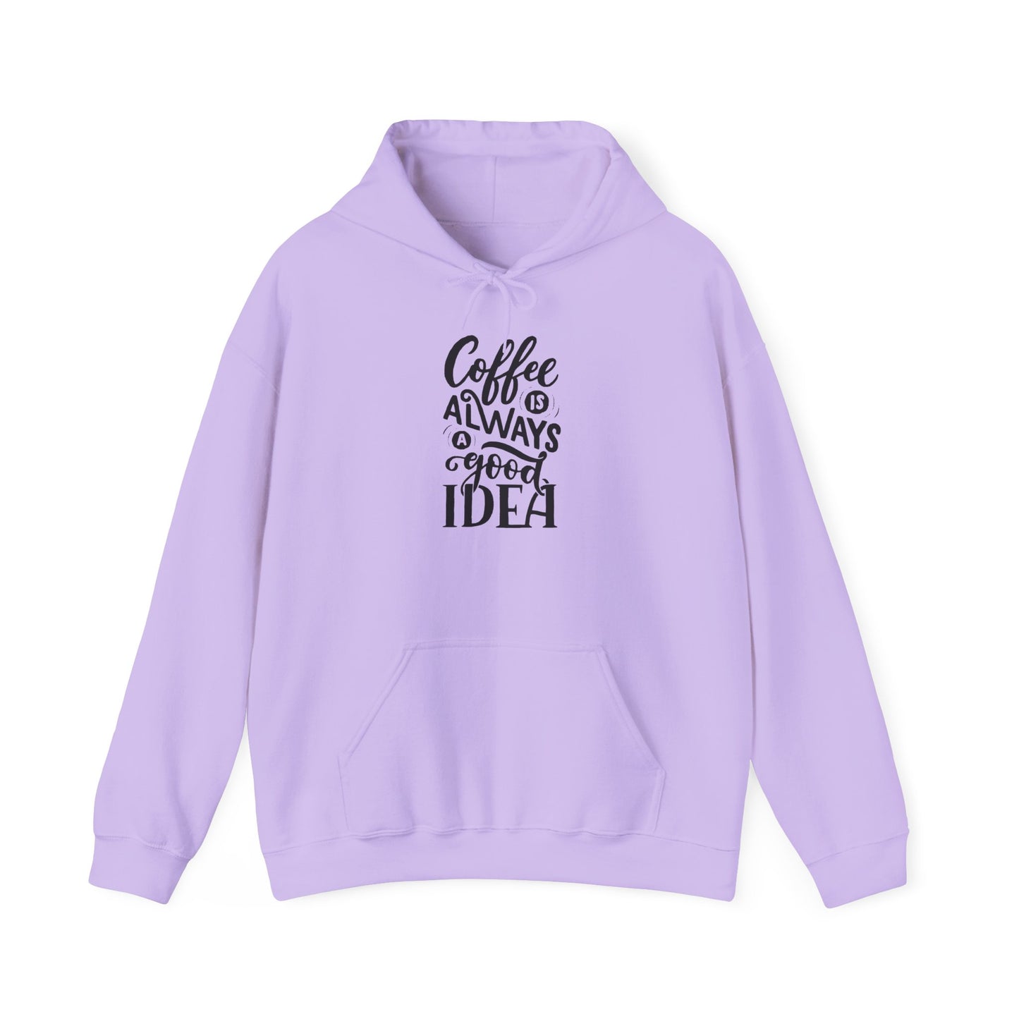 Coffee Is Always a Good Idea Hoodie - Funny Cozy Caffeine Lover Pullover for Baristas & Java Addicts