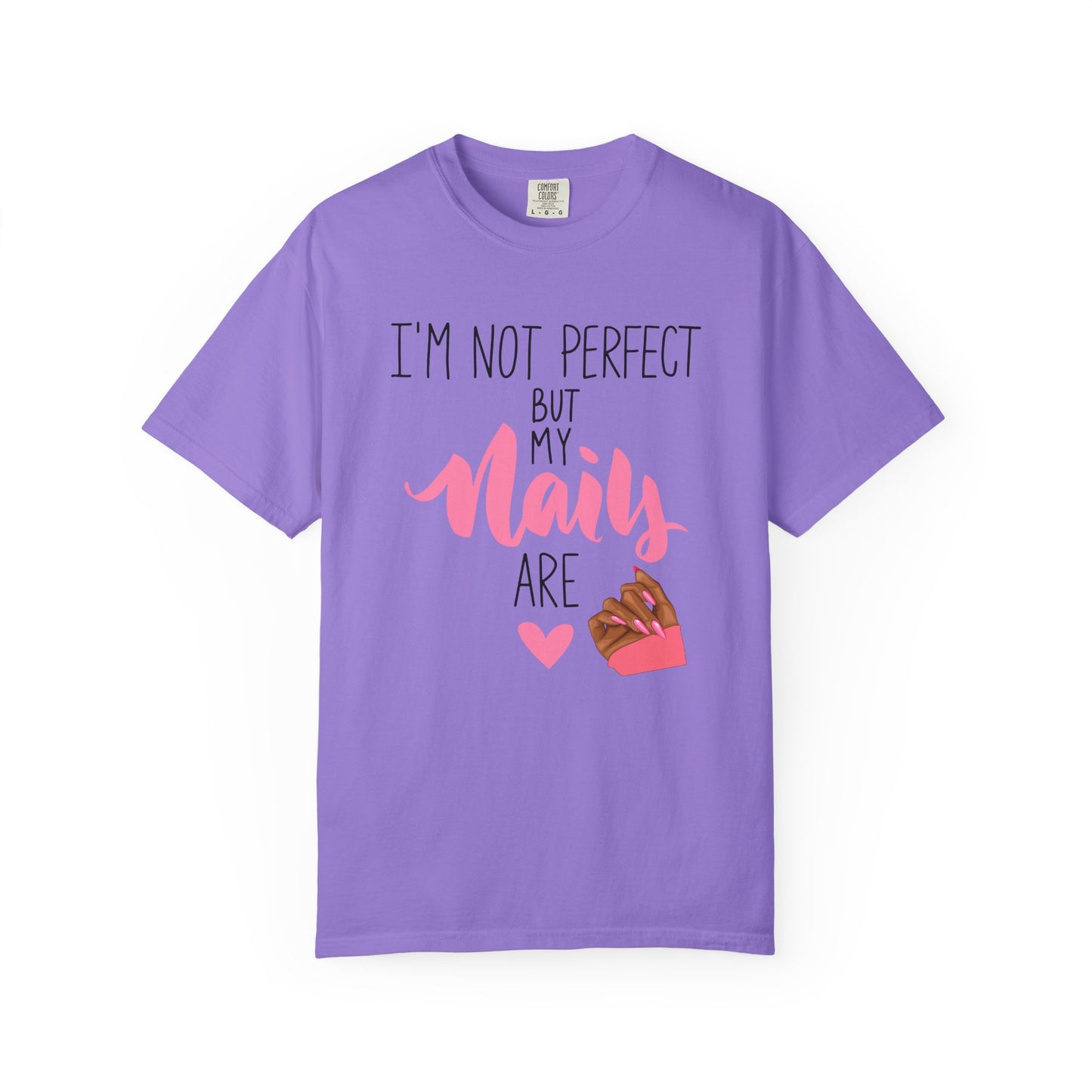 I am Not Perfect But My Nails Are Shirt - Funny Nail T- Shirt - Nail Salon Tee - Glam Queens Shirt