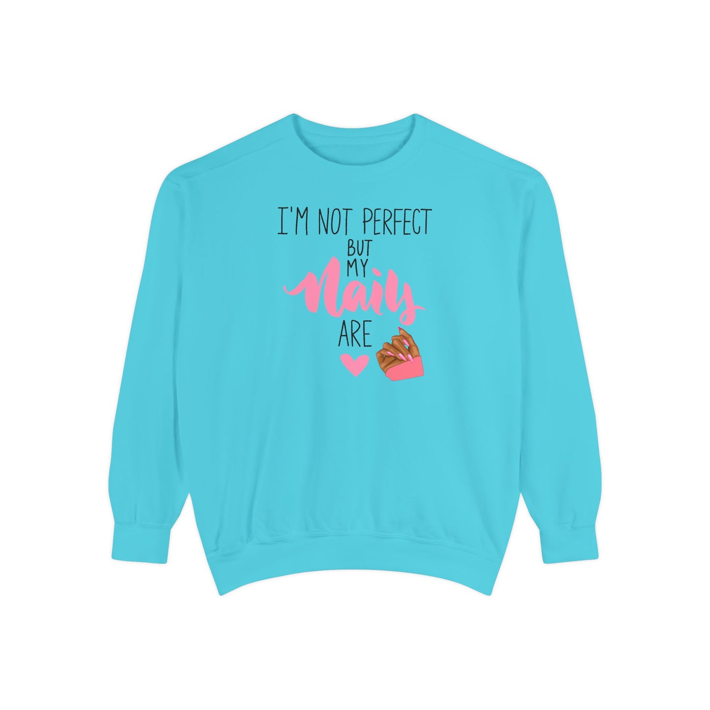 I’m Not Perfect But My Nails Are Crewneck – Nail Tech Sweatshirt –  Beauty Lover Sweatshirt - Nail Artist Sweatshirt