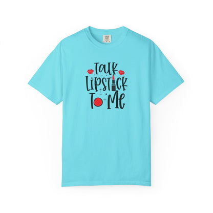Talk Lipstick To Me Shirt - Funny Makeup Artist T-Shirt - Bold Makeup Lover T-Shirt