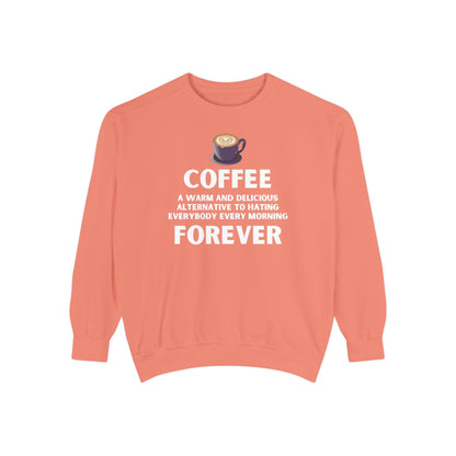 Coffee Forever Sweatshirt - Funny Coffee Quote Gift - Morning Mood Shirt - Coffee Lover Crewneck - Coffee Sweatshirt - Graphic Sweatshirt