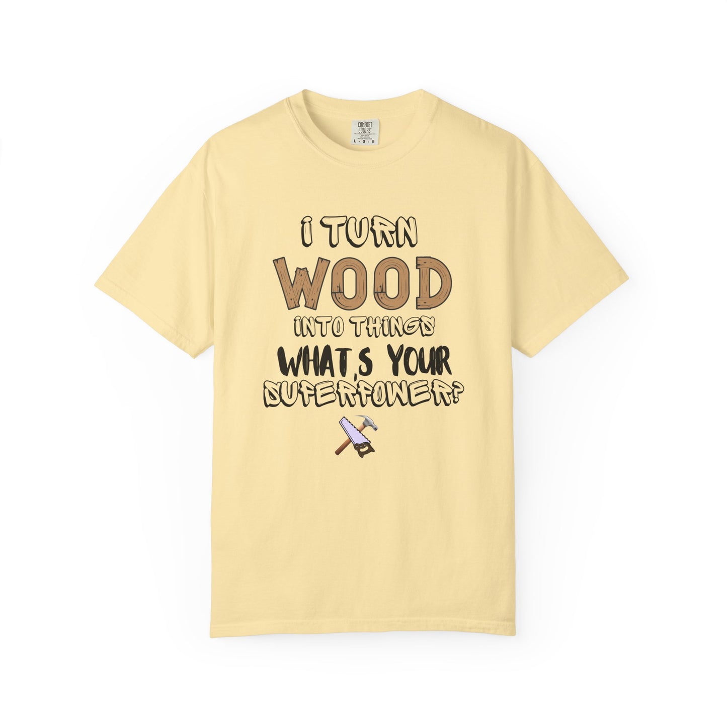 Turn Wood Into Things Shirt - Funny Carpenter Gift - Woodworking Tradesman T-Shirt - Handyman Tee