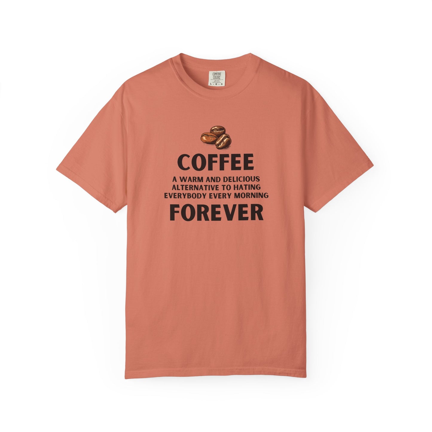 Coffee Forever Shirt – Funny Caffeine Lover Tee – Sarcastic Morning Quote T-Shirt