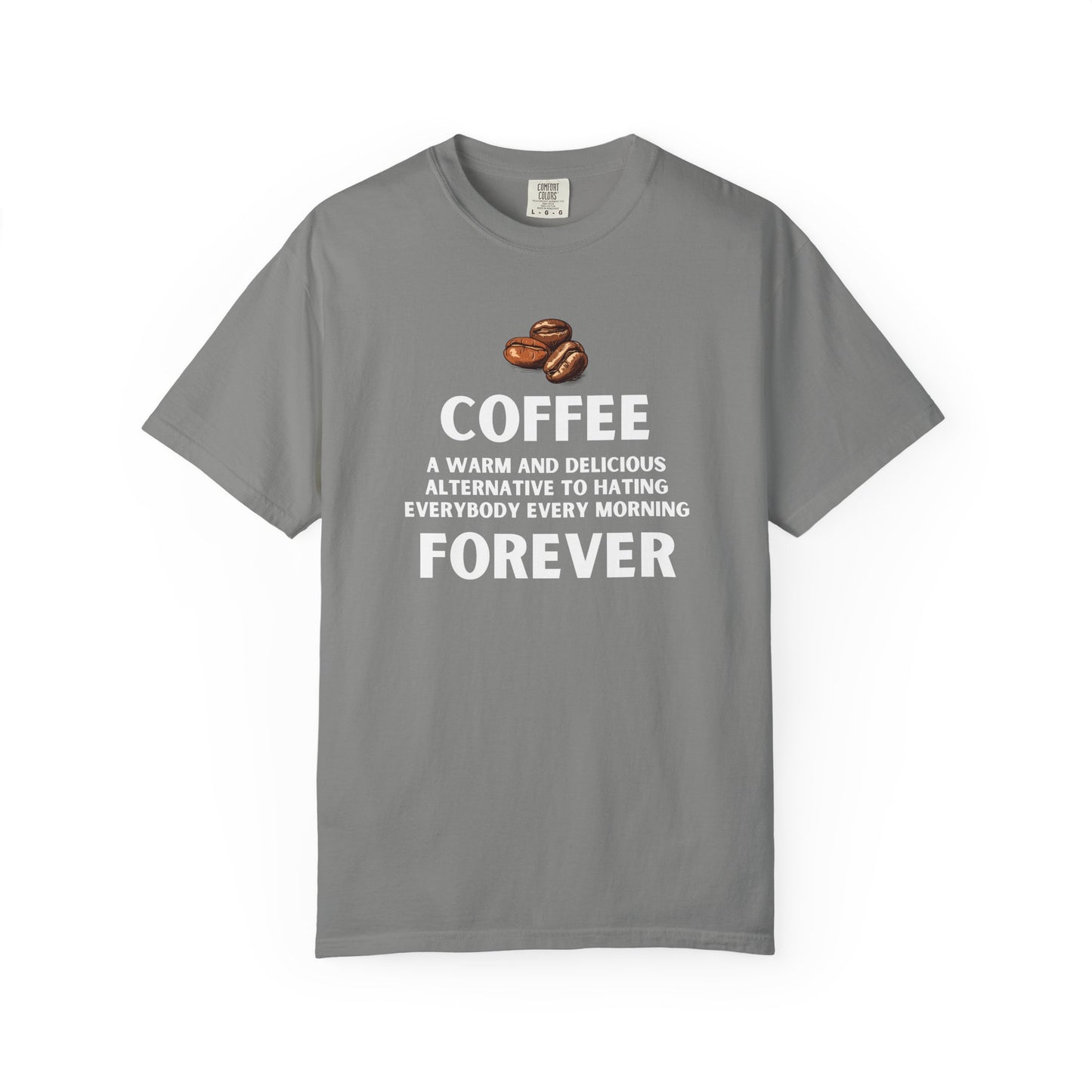 Funny Coffee Shirt - Funny Coffee Lover Tee - Coffee Forever Quote Tee