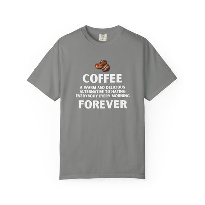 Funny Coffee Shirt - Funny Coffee Lover Tee - Coffee Forever Quote Tee