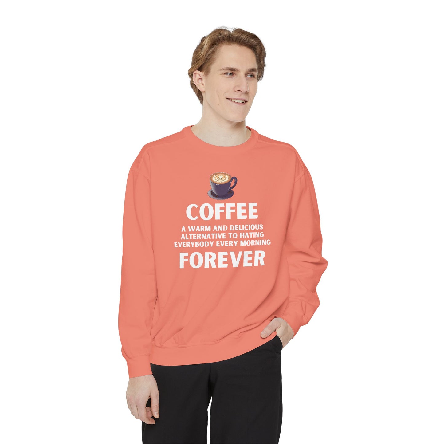 Coffee Forever Sweatshirt - Funny Coffee Quote Gift - Morning Mood Shirt - Coffee Lover Crewneck - Coffee Sweatshirt - Graphic Sweatshirt