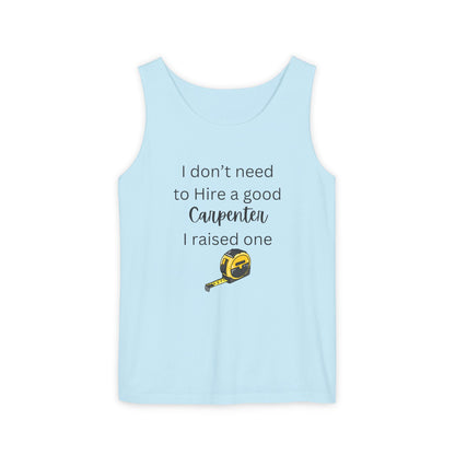 Proud Carpenter Parent Tank Top - I Don’t Need to Hire a Good Carpenter, I Raised One - Funny Workwear Top