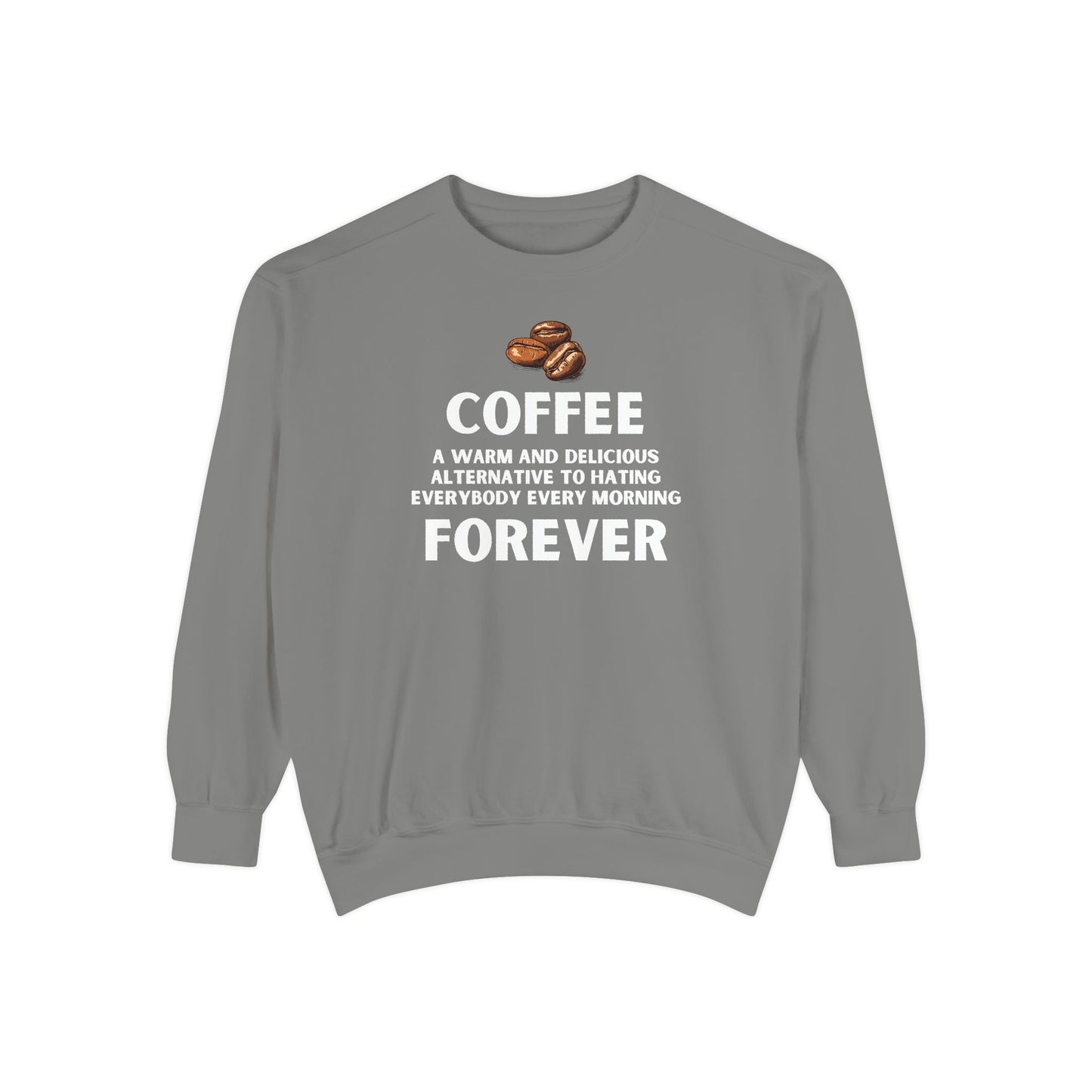 Funny Coffee Sweatshirt - Caffeine Addict Gift - Coffee Forever - Coffee Lover Crewneck - Sarcastic Workwear - Barista Sweatshirt