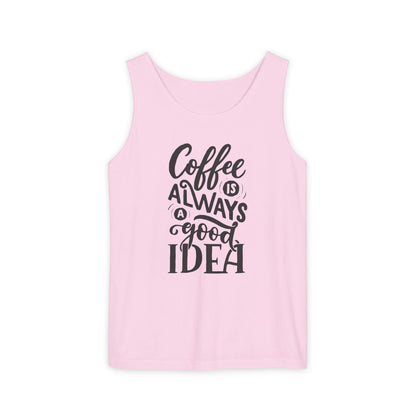 Coffee Is Always a Good Idea Tank Top - Funny Unisex Sleeveless Shirt for Coffee Lovers - Casual Summer Tee - Gift for Caffeine Fans
