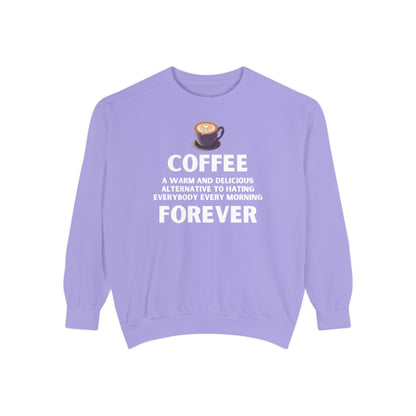 Coffee Forever Sweatshirt - Funny Coffee Quote Gift - Morning Mood Shirt - Coffee Lover Crewneck - Coffee Sweatshirt - Graphic Sweatshirt