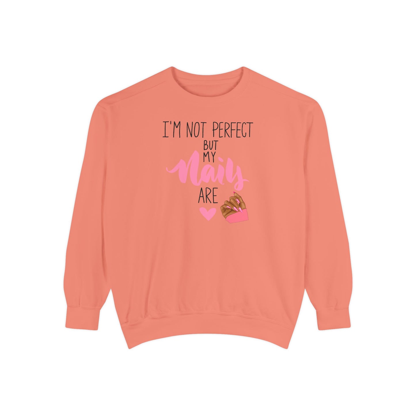 I’m Not Perfect But My Nails Are Crewneck – Nail Tech Sweatshirt –  Beauty Lover Sweatshirt - Nail Artist Sweatshirt