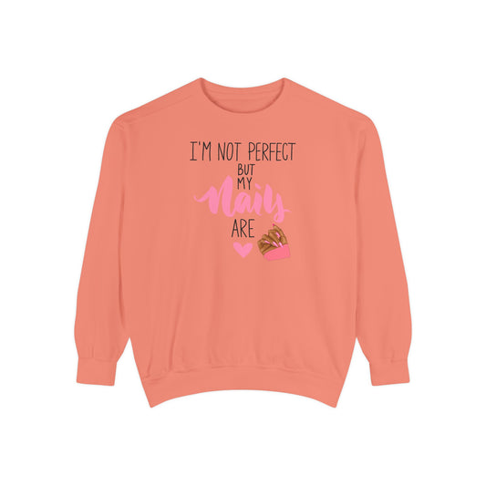 I’m Not Perfect But My Nails Are Crewneck – Nail Tech Sweatshirt –  Beauty Lover Sweatshirt - Nail Artist Sweatshirt