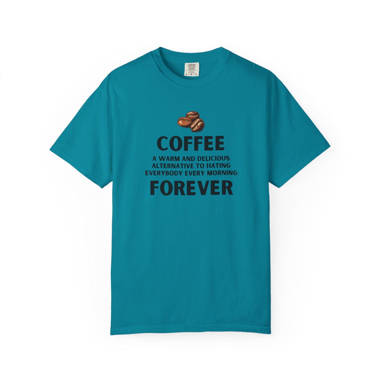 Coffee Forever Shirt – Funny Caffeine Lover Tee – Sarcastic Morning Quote T-Shirt