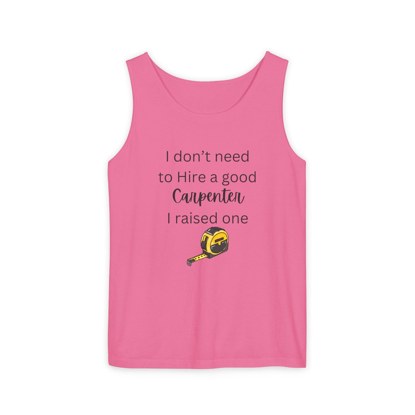 Proud Carpenter Parent Tank Top - I Don’t Need to Hire a Good Carpenter, I Raised One - Funny Workwear Top