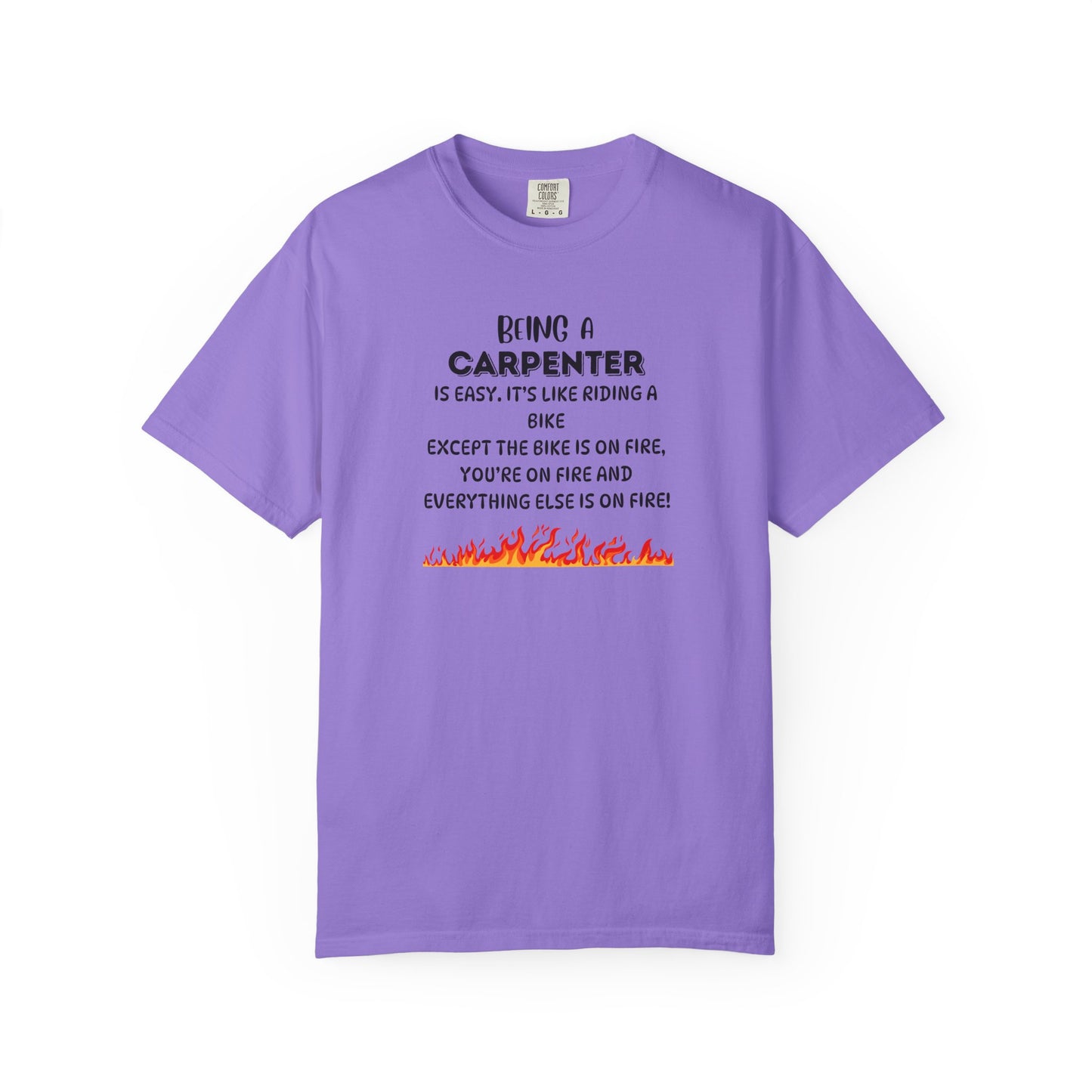 Funny Carpenter Shirt - Flame Print Shirt - Sarcastic Skilled Trade Gift - Carpenter Life T-Shirt