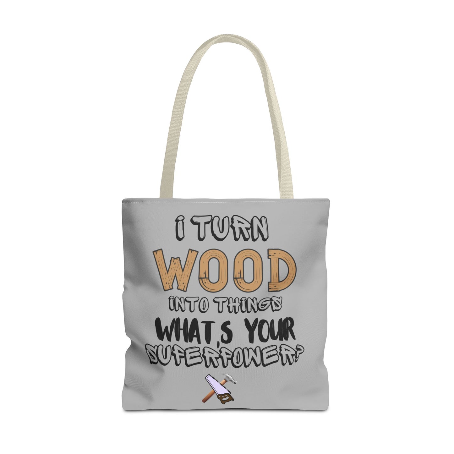 I Turn Wood Into Things Tote Bag - Funny Woodworker Gift - Carpenter Tote Bag