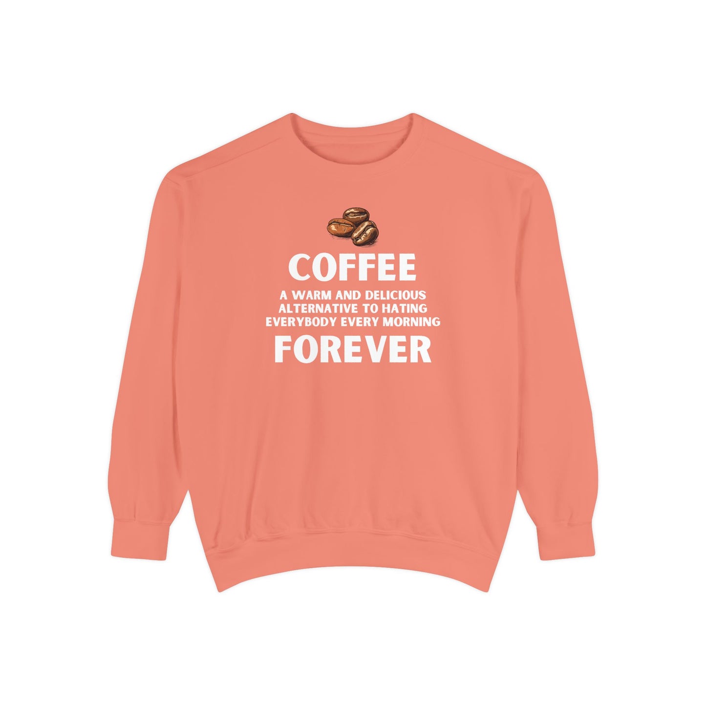 Funny Coffee Sweatshirt - Caffeine Addict Gift - Coffee Forever - Coffee Lover Crewneck - Sarcastic Workwear - Barista Sweatshirt