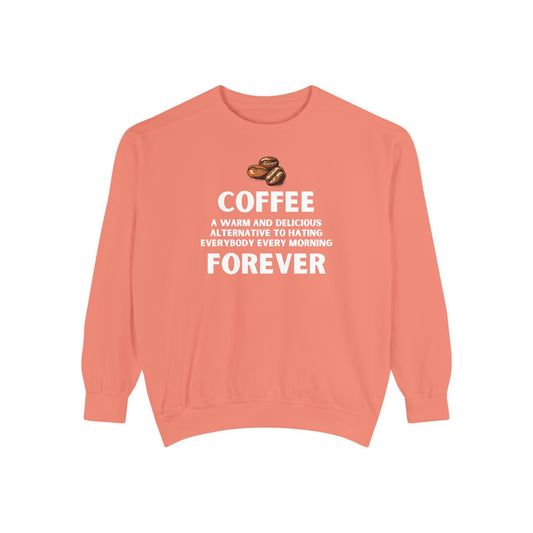 Funny Coffee Sweatshirt - Caffeine Addict Gift - Coffee Forever - Coffee Lover Crewneck - Sarcastic Workwear - Barista Sweatshirt