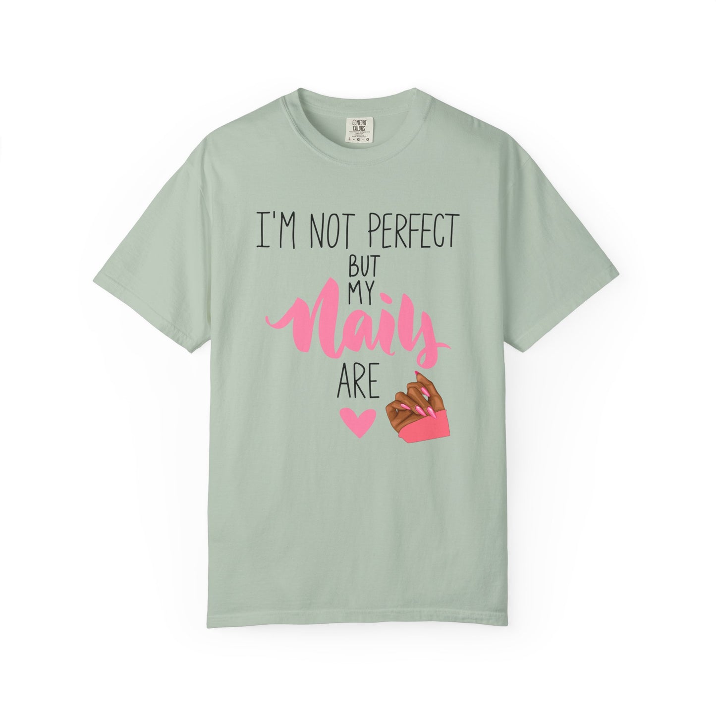 I am Not Perfect But My Nails Are Shirt - Funny Nail T- Shirt - Nail Salon Tee - Glam Queens Shirt