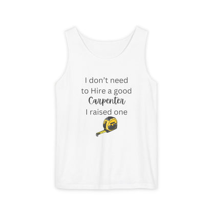 Proud Carpenter Parent Tank Top - I Don’t Need to Hire a Good Carpenter, I Raised One - Funny Workwear Top