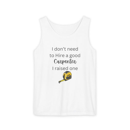 Proud Carpenter Parent Tank Top - I Don’t Need to Hire a Good Carpenter, I Raised One - Funny Workwear Top