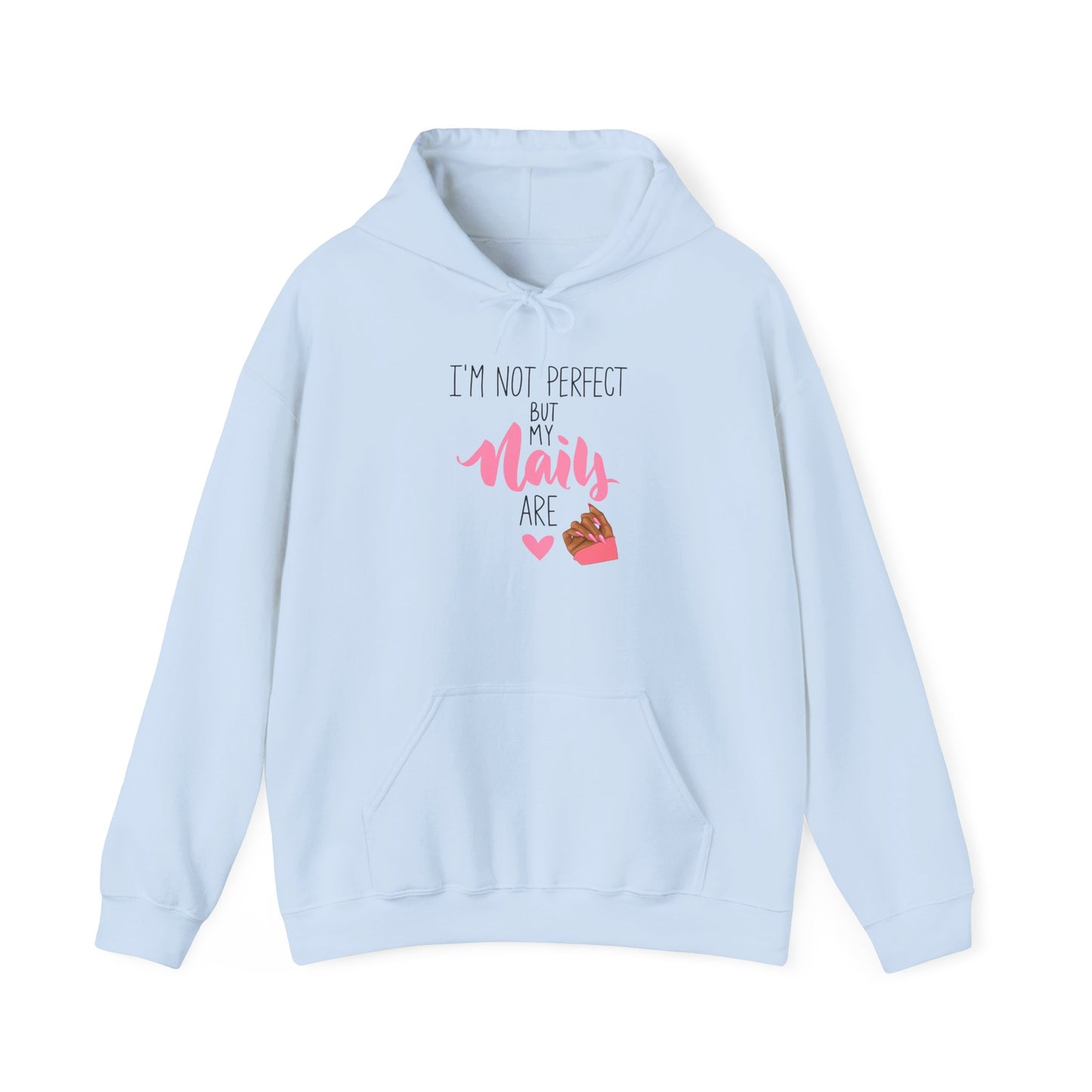 I'm Not Perfect But My Nails Are Hoodie - Funny Nail Hoodie - Nail Quote Hoodie