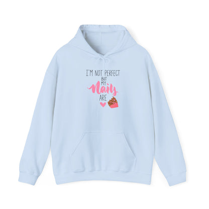 I'm Not Perfect But My Nails Are Hoodie - Funny Nail Hoodie - Nail Quote Hoodie