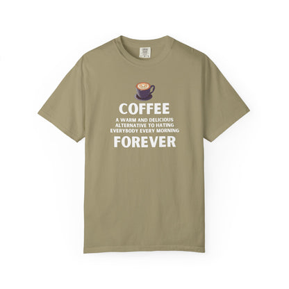 Coffee Forever T-Shirt -  Bold Funny Coffee Quote Tee- Caffeine Addict Graphic T-Shirt