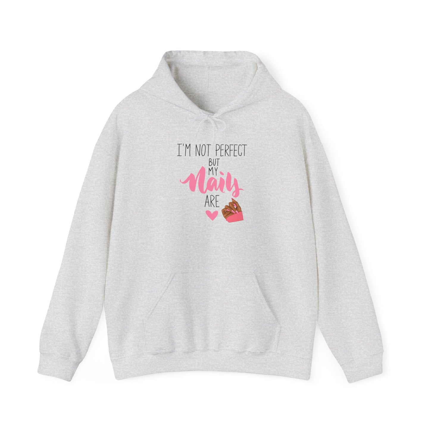I'm Not Perfect But My Nails Are Hoodie - Funny Nail Hoodie - Nail Quote Hoodie