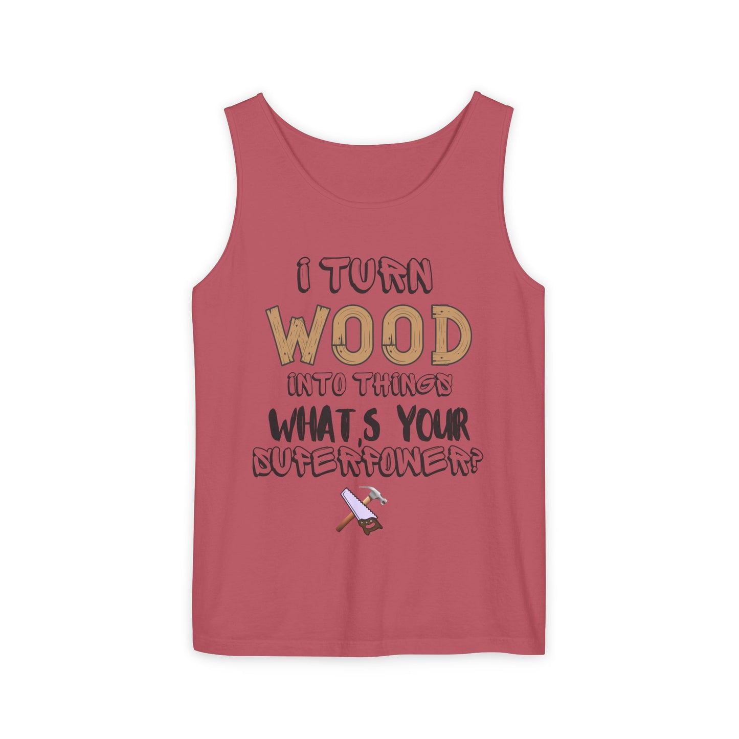 🪵 I Turn Wood Into Things Tank Top - Woodworker Shirt - Carpenter Gift - DIY Crafting Top.